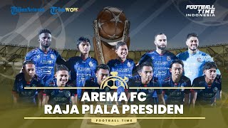FOOTBALL TIME: Arema FC Raja Piala Presiden