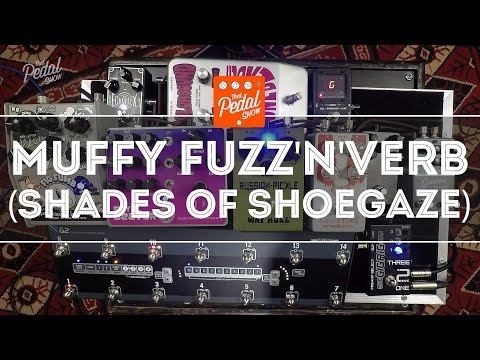That Pedal Show – Muffy Fuzzes & ’Verb: Shades Of Shoegaze