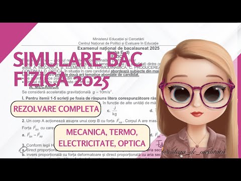 REZOLVARE SIMULARE BAC FIZICA 2025