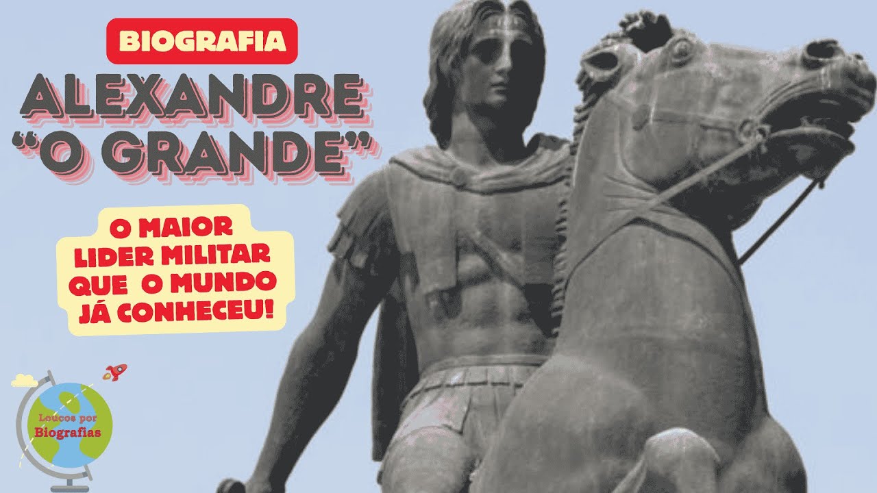 Biografia: ALEXANDRE “O GRANDE” - " Rei dos Reis " - O Maior Líder Militar que o Mundo já Conheceu!!