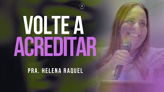 Volte a acreditar I Pra. Helena Raquel
