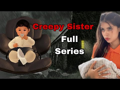 Full Series : Story of a Creepy Sister😨 