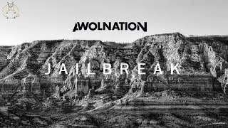 AWOLNATION - Jailbreak (AUDIO + LYRICS)