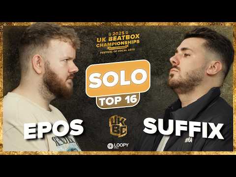 Epos vs Suffix | UK Beatbox Championships 2025 | Solo Top 16 Battle