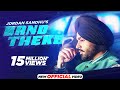Band Theke HD Video Jordan Sandhu Amy Nagra Shree Brar Desi Crew Latest Punjabi Songs 2022