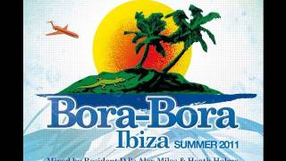 Bora Bora Ibiza - Summer 2011 mixed by Alex Miles & Heath Holme