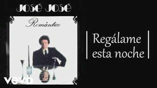 José José - Regálame Esta Noche (Cover Audio)