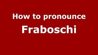 How to pronounce Fraboschi