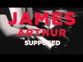 James Arthur - Supposed (Acoustic)