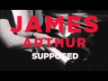 James Arthur - Supposed (Acoustic) 