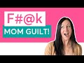 Fuck Mom Guilt
