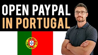 ✅ How to Open a PayPal Account in Portugal (Full Guide)