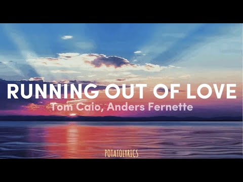 Tom Caio, Anders Fernette - Running Out Of Love | Lyrics