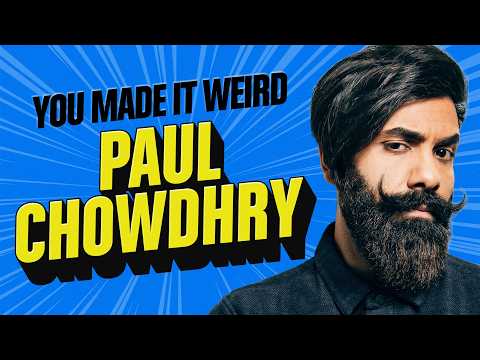 Paul Chowdhry on Comedy, Culture & Global Stand-Up | You Made It Weird