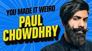 Paul Chowdhry on Comedy, Culture & Global Stand-Up | You Made It Weird