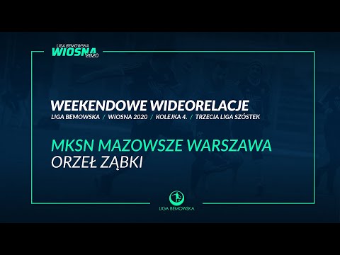 LIGA BEMOWSKA / WIOSNA 2020 / MKSN MAZOWSZE WARSZAWA - ORZEŁ ZĄBKI