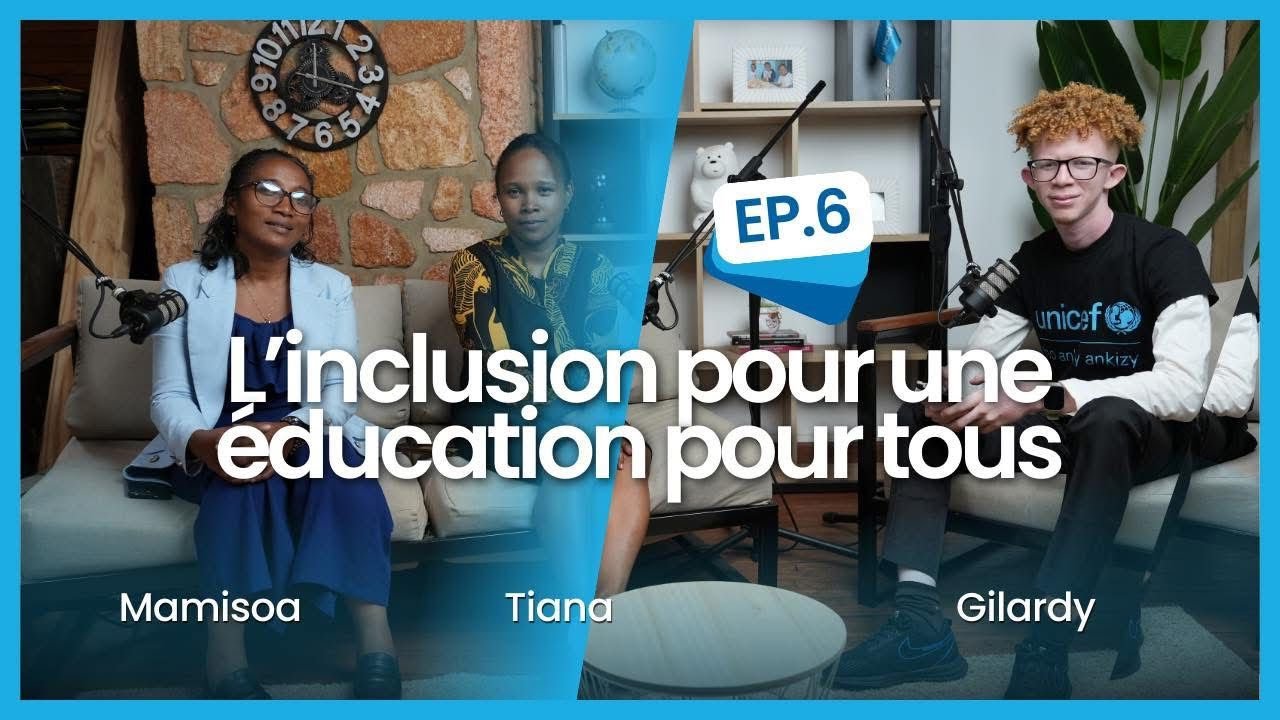 Ep 6 : L'inclusion pour une éducation pour tous