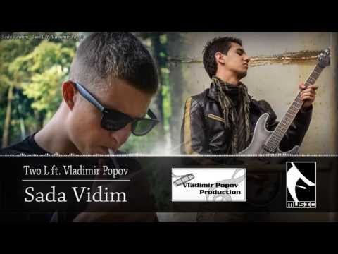 Two L ft. Vladimir Popov - Sada Vidim // HD,Text,Free mp3