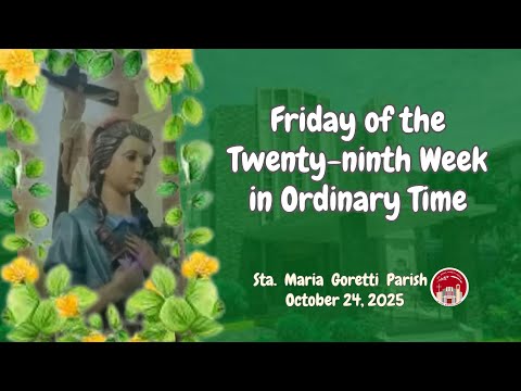 October 24, 2025 / Friday of the Twenty-ninth Week in Ordinary Time