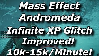 Mass Effect Andromeda Infinite XP Glitch Improved! 10k-15k Per Minute! Unlimited Experience Exploit!