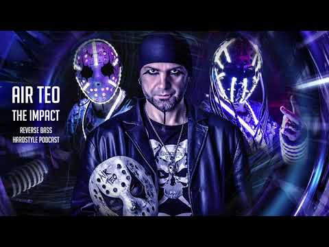 AIR TEO in the mix - THE IMPACT (REVERSE BASS HARDSTYLE) mixtape / podcast / radio show