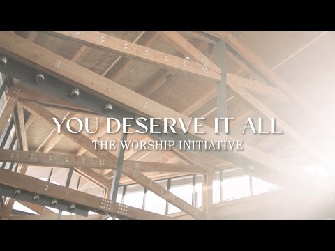 You Deserve It All