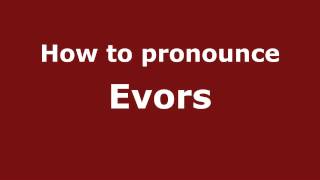 How to pronounce Evors