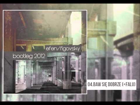 Efen/Figovsky - Baw Się Dobrze (+Falu) [4/9]