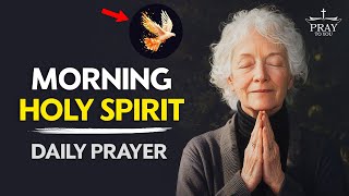 INVITE The Holy Spirit Into Your Day | Best Morning Prayer To Start Your Day