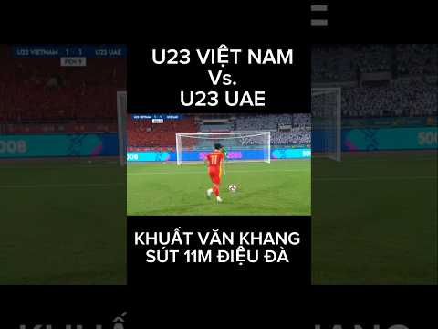 U23 Việt Nam vs U23 UAE: Khuất Văn Khang sút 11m kiểu mới 😝 #shorts