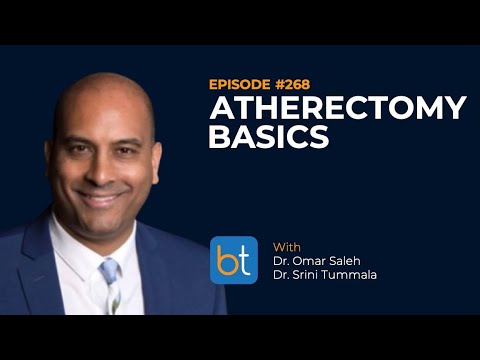 Atherectomy Basics w/ Dr. Omar Saleh & Dr. Srini Tummala | BackTable Podcast Ep. 268