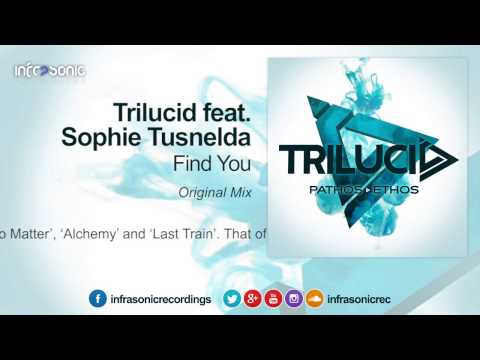 Trilucid ft. Sophie Tusnelda - Find You (from the album Pathos, Ethos) [Infrasonic]