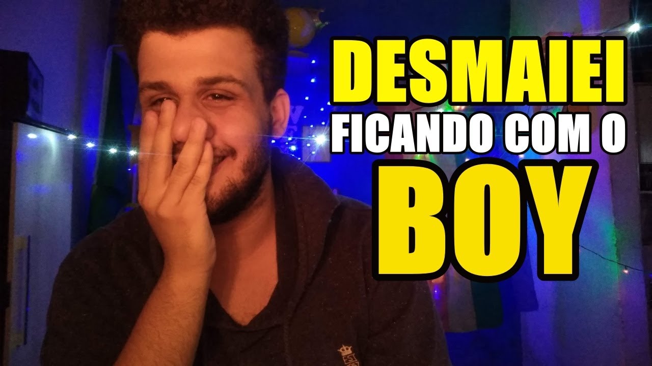 O dia que DESMAIEI ficando com o BOY - SE LIGA WELL!