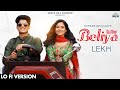 Beliya Lofi Version Gurnam Bhullar B Praak Jaani Jagdeep Sidhu LEKH