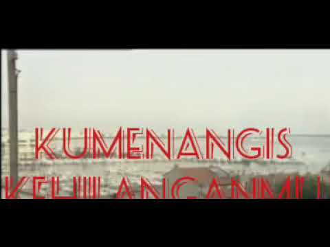 Kumenangis Kehilanganmu