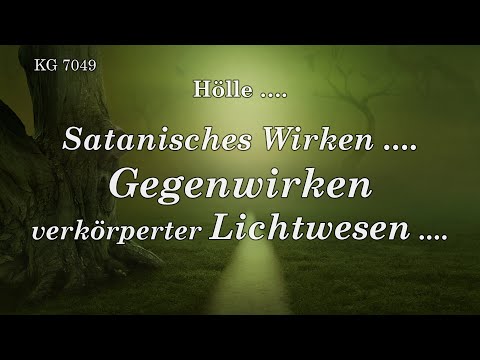 BD 7049 - SATANISCHES WIRKEN .... GEGENWIRKEN VERKÖRPERTER LICHTWESEN ....