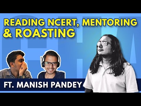 Reading NCERT, Mentoring & Roasting ft. Manish Pandey EPISODE : 36