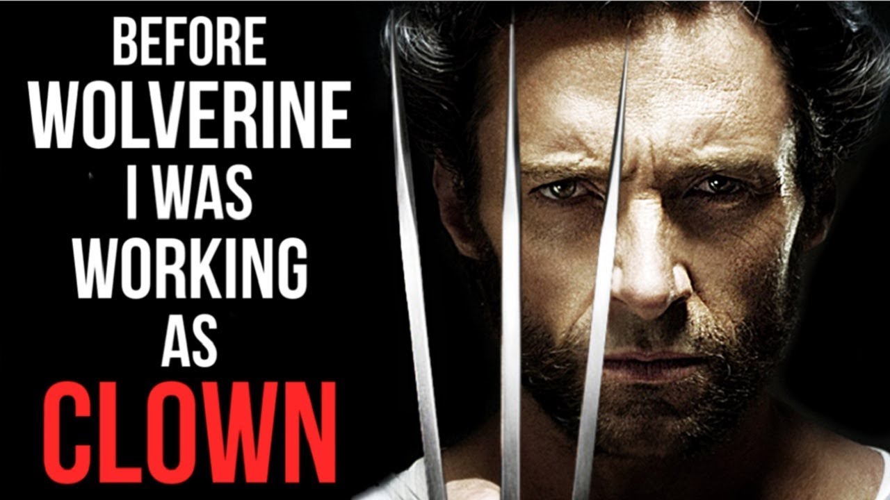 Motivational Success Story Of Hugh Jackman - From Clown At Kids Parties To Wolverine and X-MEN