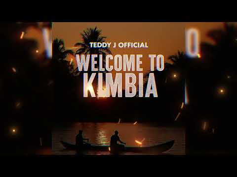 Teddy J Official- Welcome to kimbia (Official Audio)
