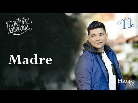 Martínez Labrador / Madre (audio) New Versión