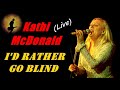 Kathi McDonald - I'd Rather Go Blind [Live] (Kostas A~171)