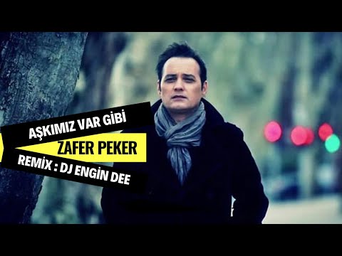 Zafer Peker ft. Dj Engin Dee - Aşkımız Var Gibi ( Remix Versiyon )