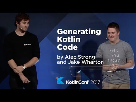 KotlinConf 2017 - Generating Kotlin Code by Alec Strong and Jake Wharton