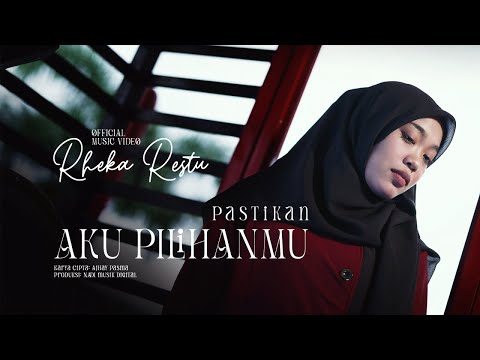Rheka Restu - Pastikan aku Pilihanmu (Official Music Video)