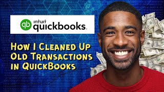 How I Cleaned Up Old Transactions in QuickBooks