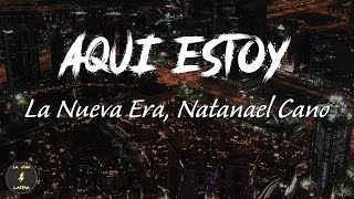 La Nueva Era, Natanael Cano - Aqui Estoy (Letras) | La Vida Latina