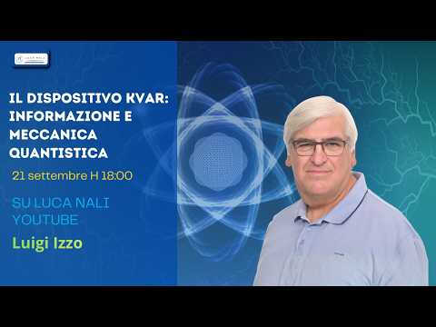 Il Dispositivo Kvar: Informazione e Meccanica Quantistica – Luigi Izzo