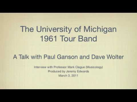 UMich Symphony Band - The Univ. of Michigan 1961 Tour Band: A Talk with Paul Ganson & Dave Wolter