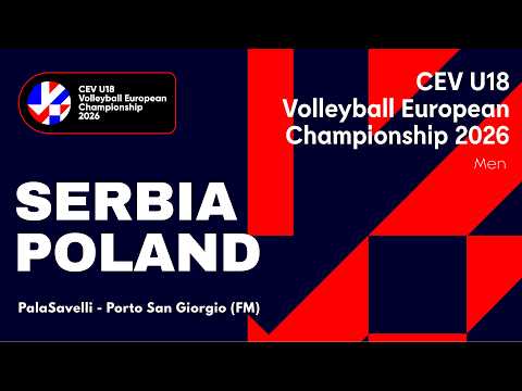 CEV U18 Volleyball European Championship 2026 - Porto San Giorgio: SERBIA vs POLAND