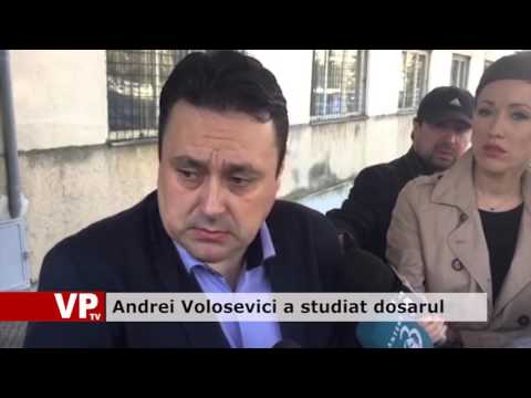 Andrei Volosevici a studiat dosarul